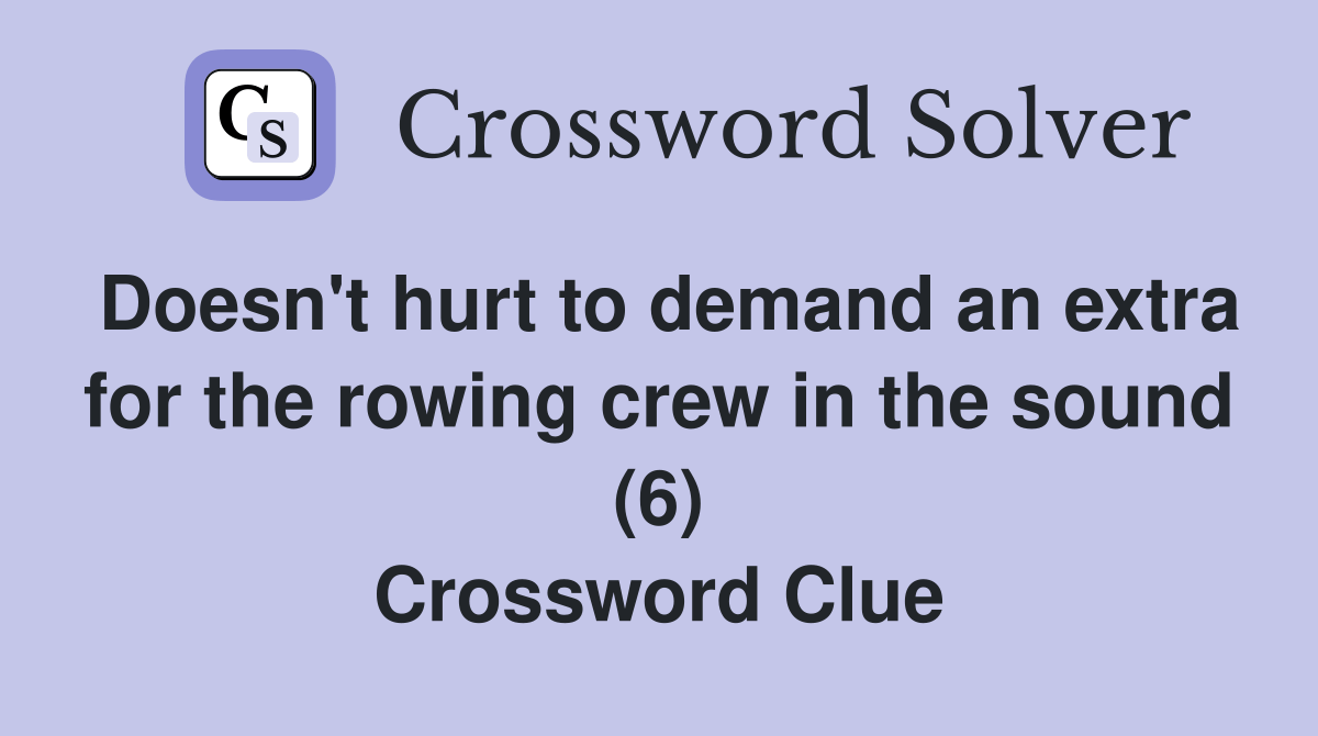 Doesn't hurt to demand an extra for the rowing crew in the sound (6
